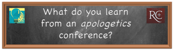 What do you learn from an apologetics conference?